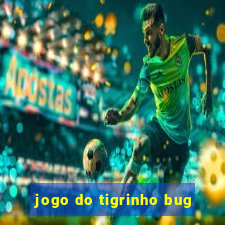 jogo do tigrinho bug